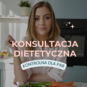 Konsultacja dietetyczna spotkanie kontrolne dla par (terminy na kwiecień)