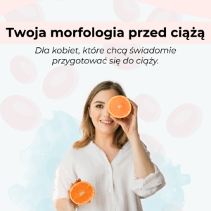Jadłospis wzmacniający krew – dla przyszłej mamy + przewodnik ,,Twoja morfologia przed ciążą”
